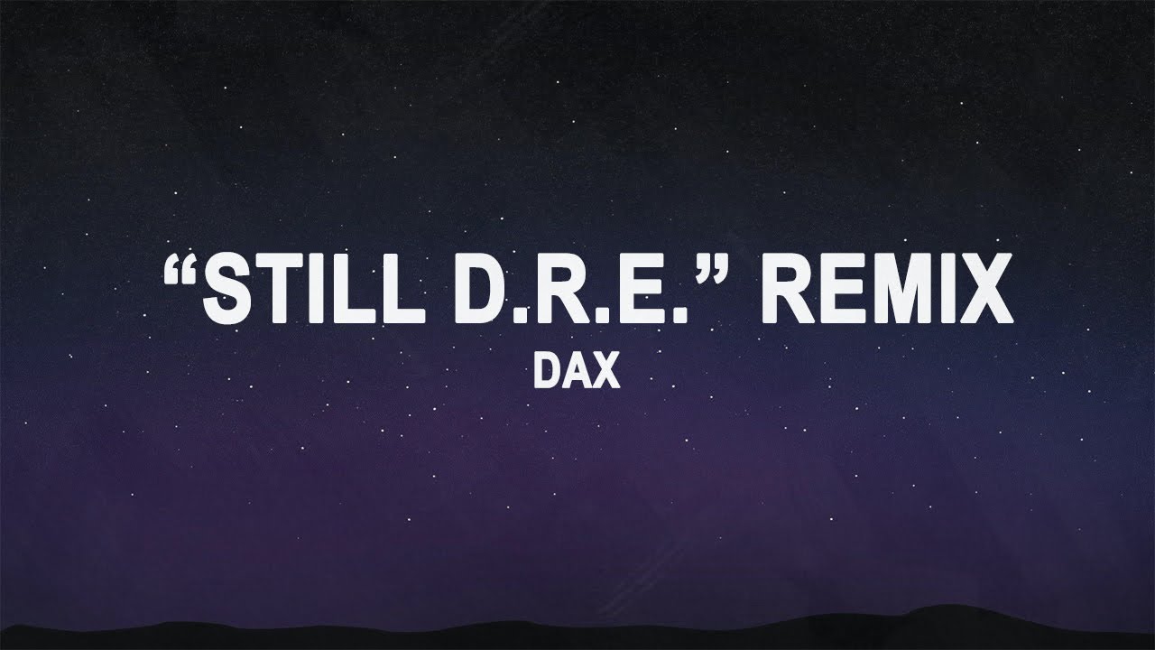 Dax - "Still D.R.E." Remix (Lyrics)