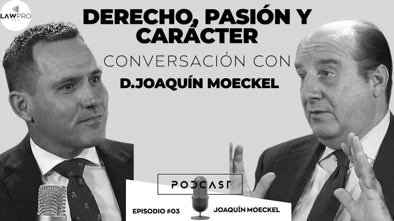 Ep.#03 🎙️Derecho, Pasión y Carácter: Conversación con Joaquín Moeckel