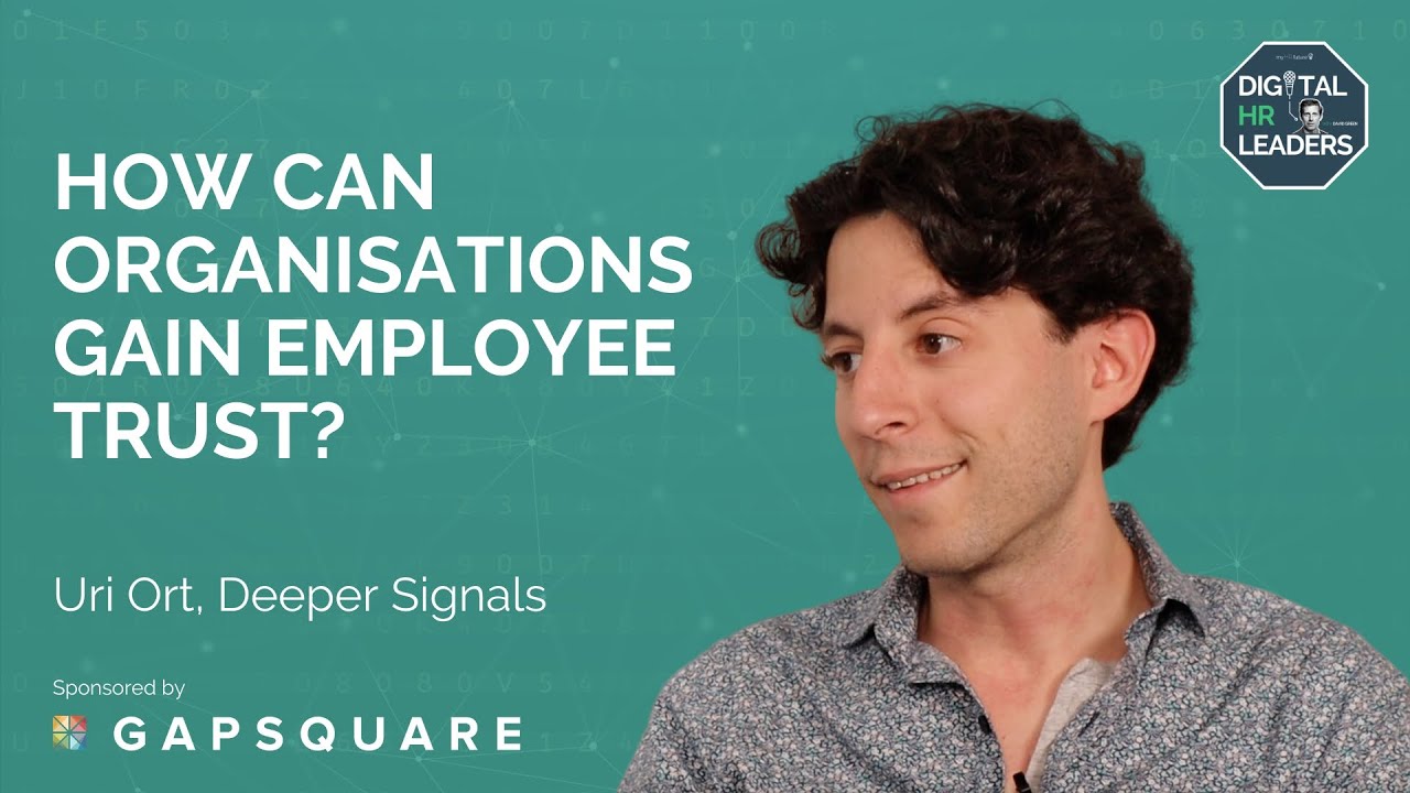 HOW CAN ORGANISATIONS GAIN EMPLOYEE TRUST? Uri Ort, Deeper Signals