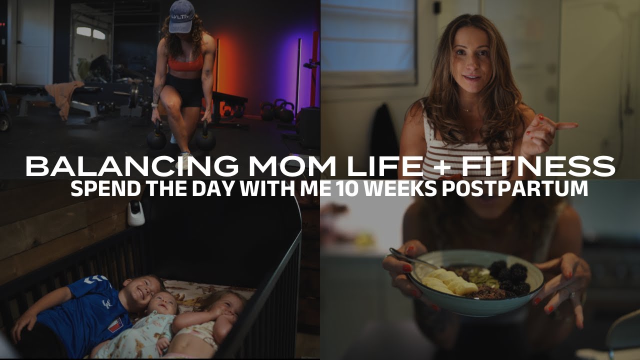 SPEND THE MORNING WITH ME 10 WEEKS POSTPARTUM | BALANCING FITNESS + MOM LIFE