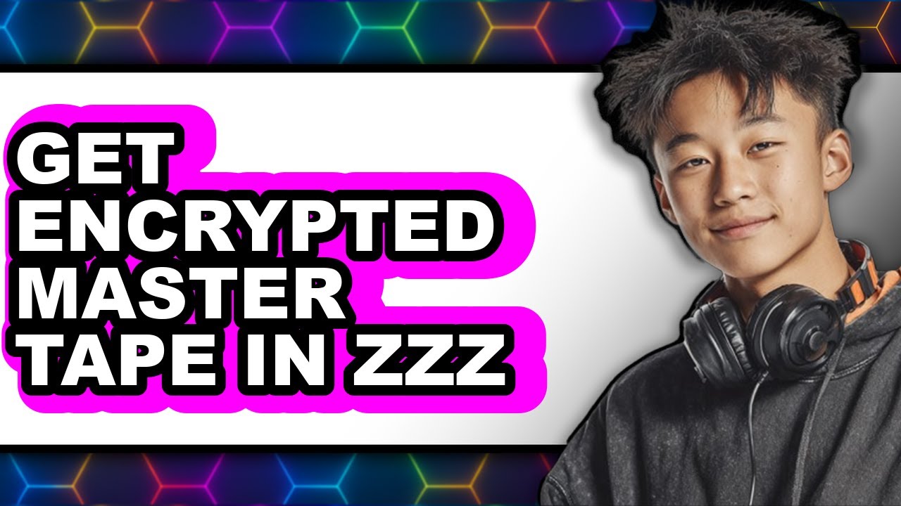 How to Get Encrypted Master Tape in Zzz (easy Method)