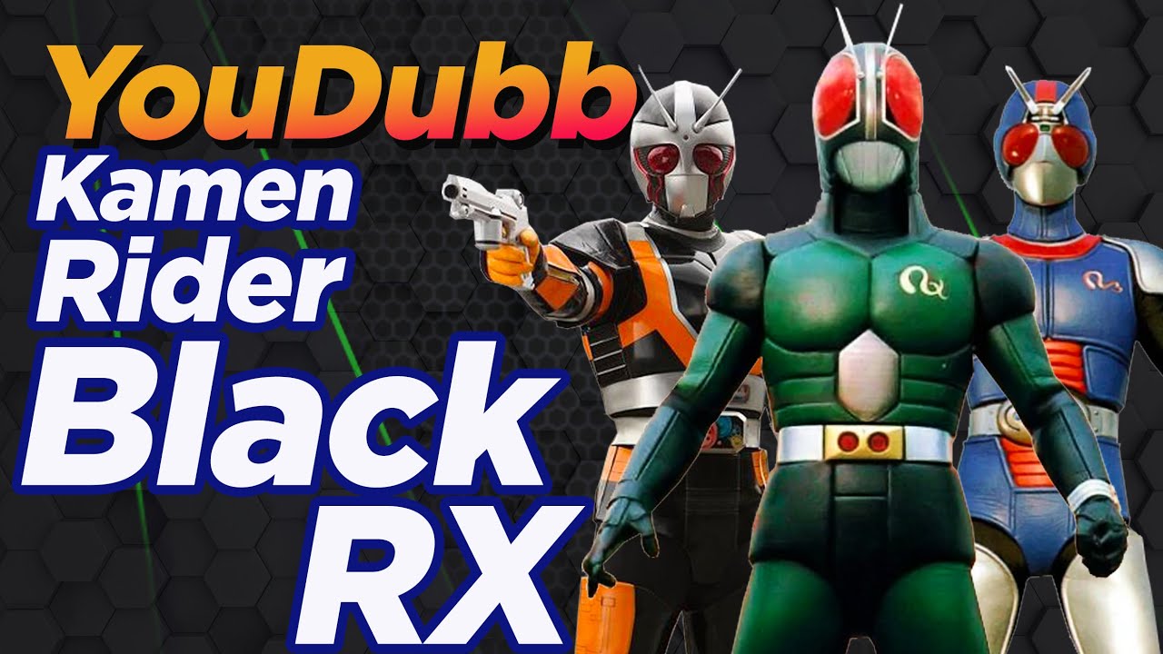 Kamen Rider Black RX (仮面ライダーBLACK RX) | Versão YouDubb