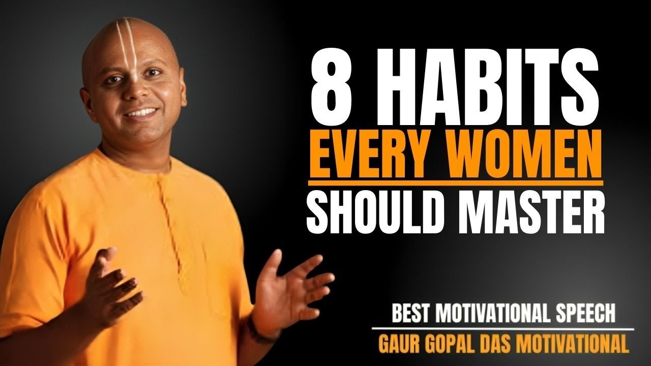 5 HABITS EVERY WOMAN MUST PRACTICE DAILY | BEST MOTIVATIONAL SPEECH INSPIRED BY GAUR GOPAL DAS