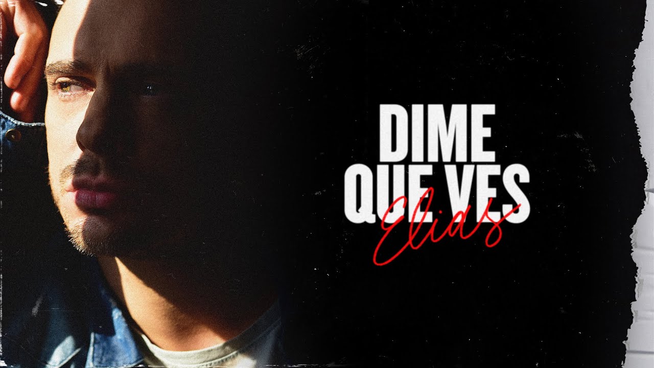 ELÍAS | Dime qué ves  (Video Oficial)
