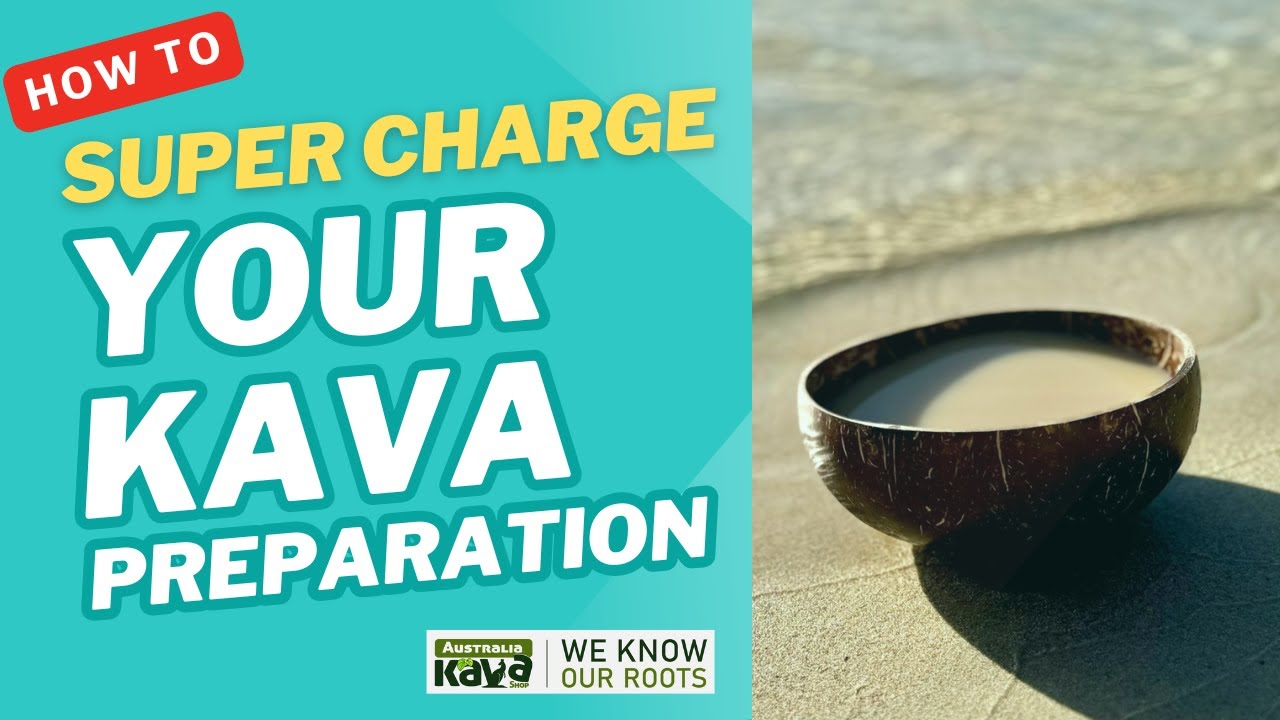 Super Charge your Kava Preparation for a strong kava brew!