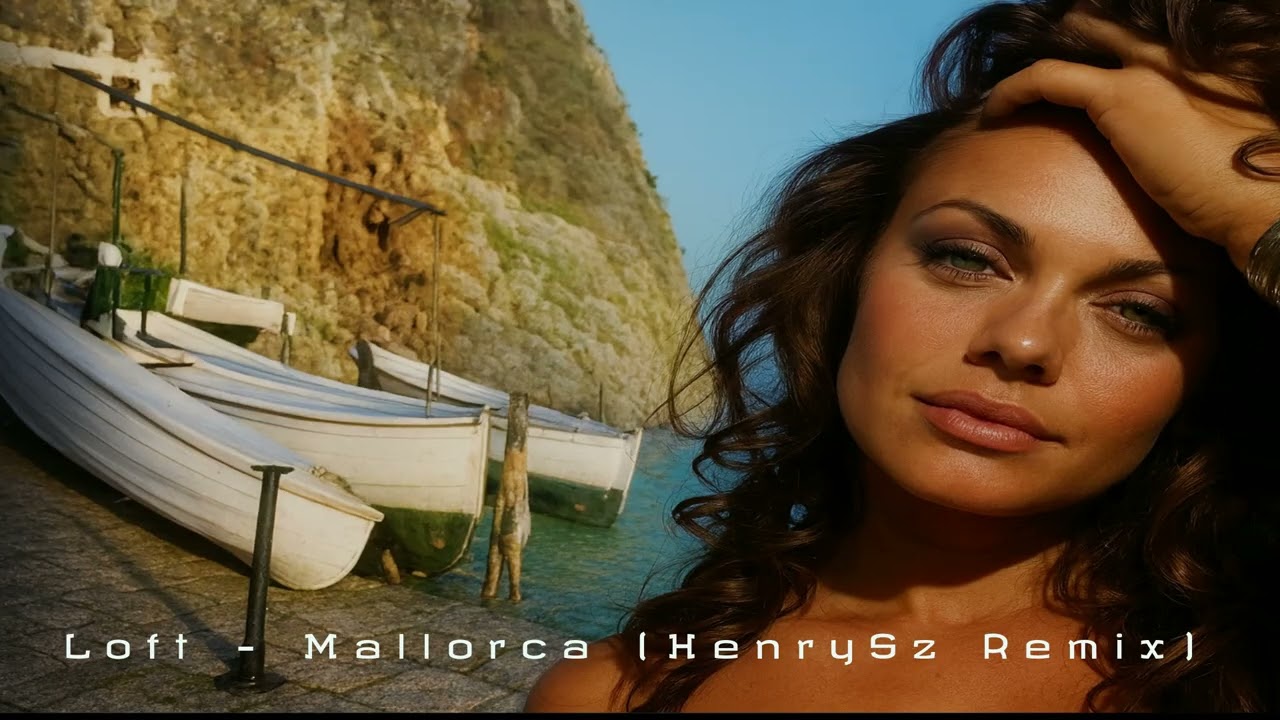 Loft – Mallorca (HenrySz Remix)