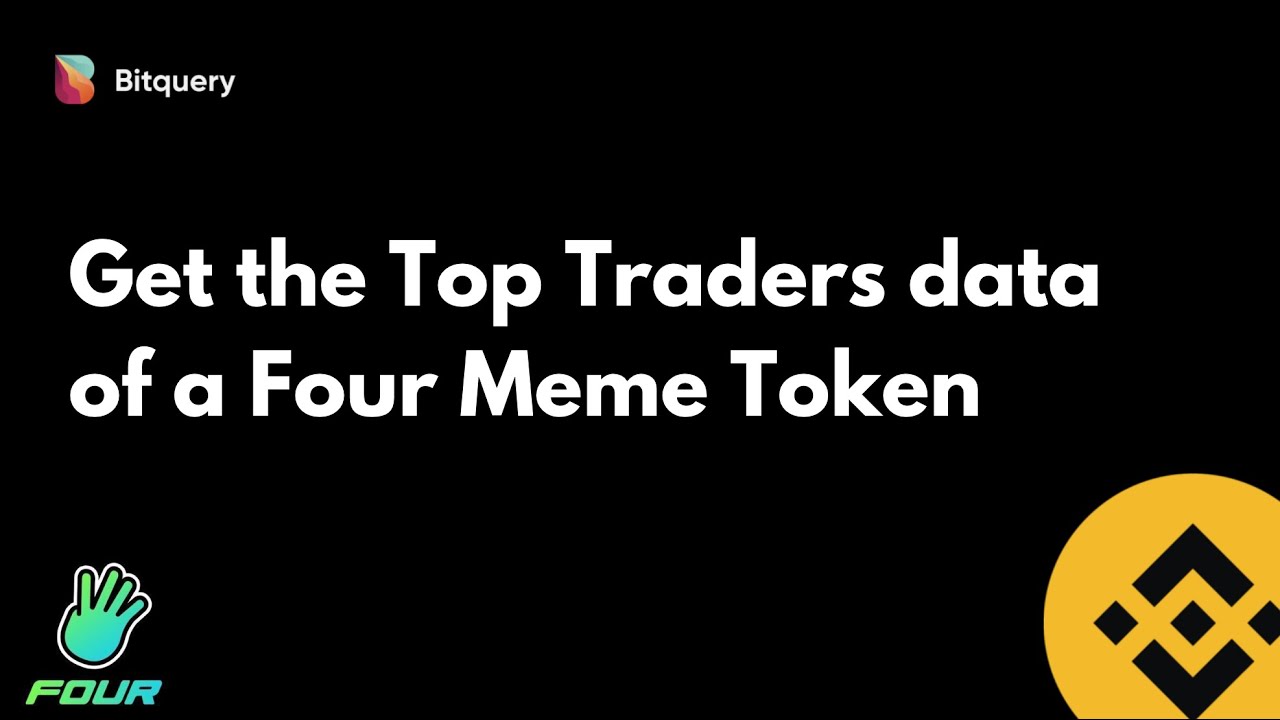 How to get Top Traders of a Token on BSC Four Meme DEX | Bitquery Four Meme API