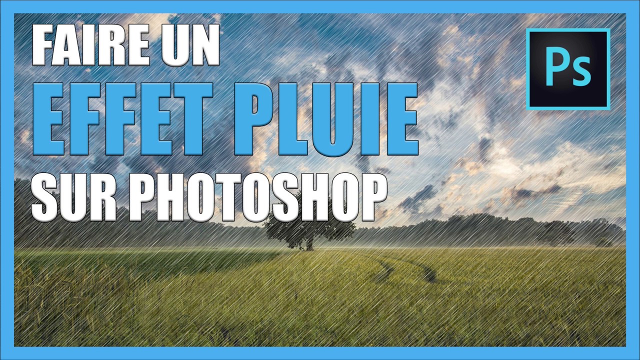 Créer un effet de pluie sur Photoshop [TUTO-PHOTOS]