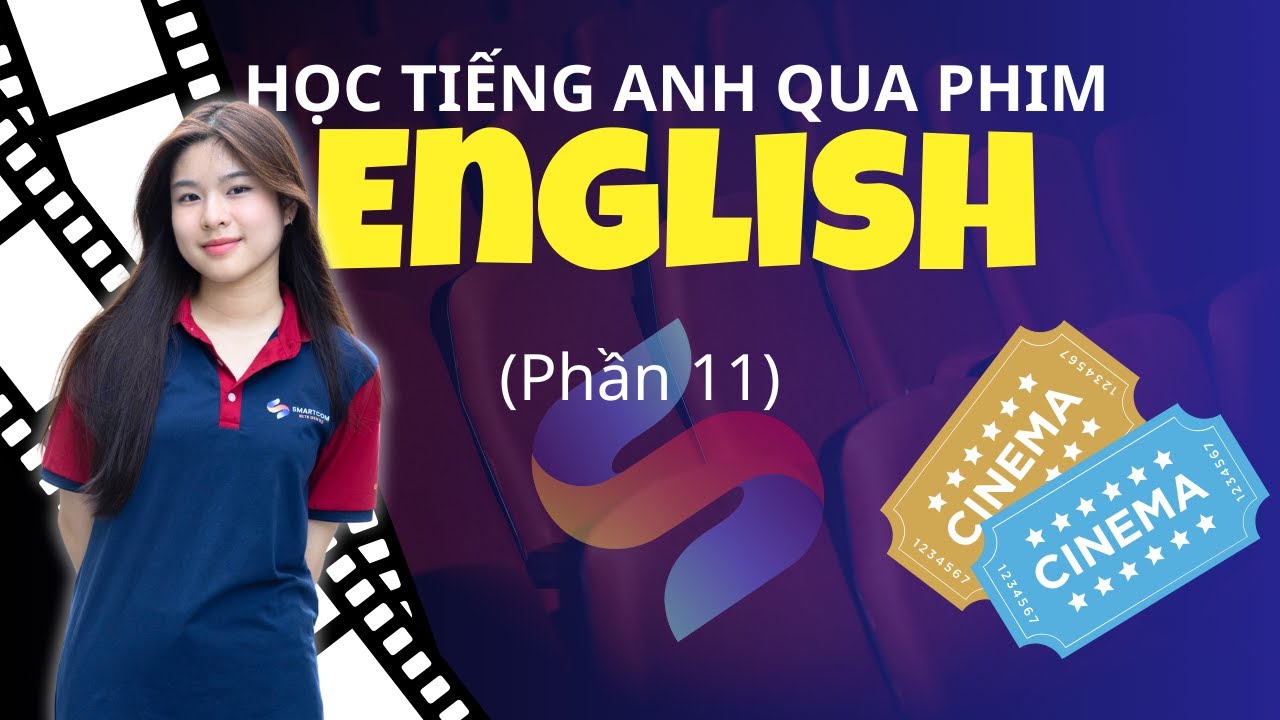 Học tiếng Anh qua phim c&ugrave;ng Smartcom English (P11)