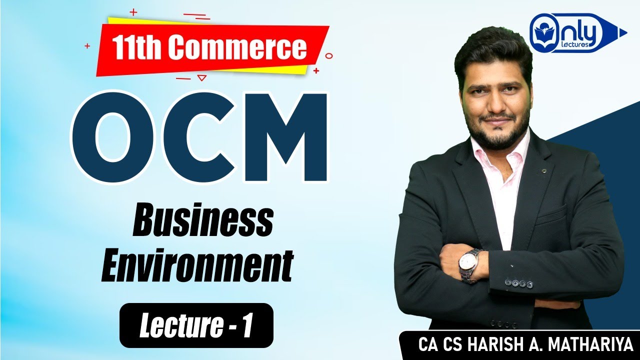 Lec1 | Chap 7 Business Environment | OCM |11th Commerce | CA CS Harish A Mathariya