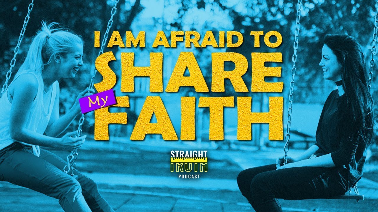 I Am Afraid to Share My Faith | Evangelism