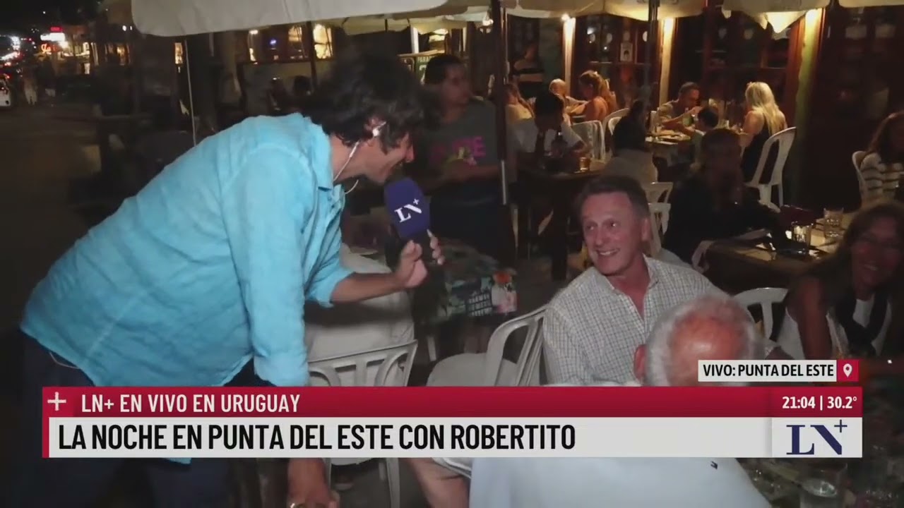 LN+ en vivo en Uruguay: la noche en Punta del Este con Robertito