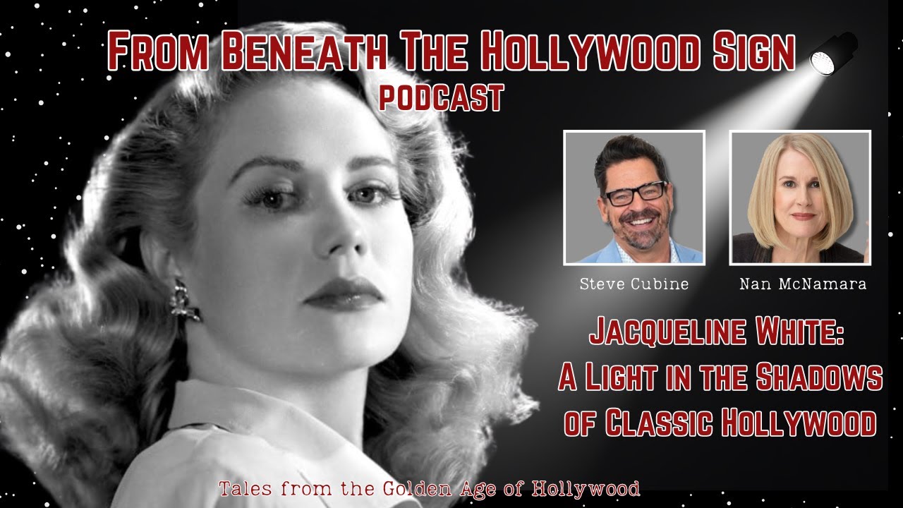 JACQUELINE WHITE:  A LIGHT IN THE SHADOWS OF CLASSIC HOLLYWOOD (Ep. 112)