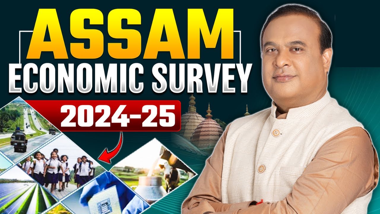 Assam Economic Survey 2024-25 | Assam Economic Survey explained for APSC, other Assam Govt Exams