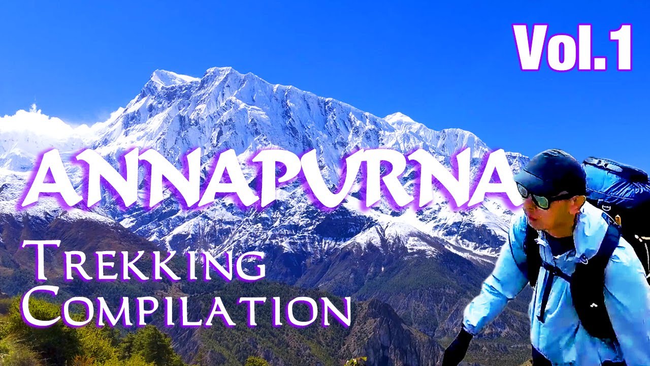 Annapurna Solo Trekking Compilation Vol.1 Circuit & BaseCamp