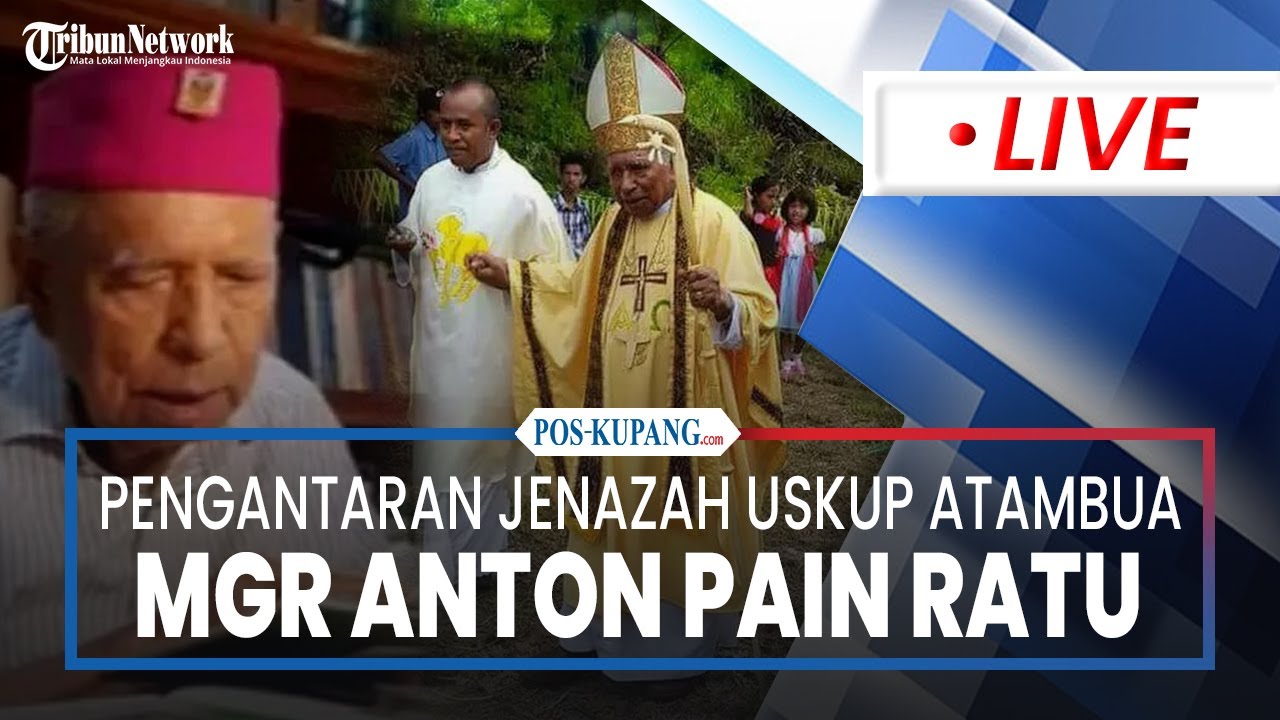 🔴LIVE: Pengantaran Jenazah Uskup Emeritus Atambua Mgr Anton Pain Ratu SVD ke Keuskupan Atambua