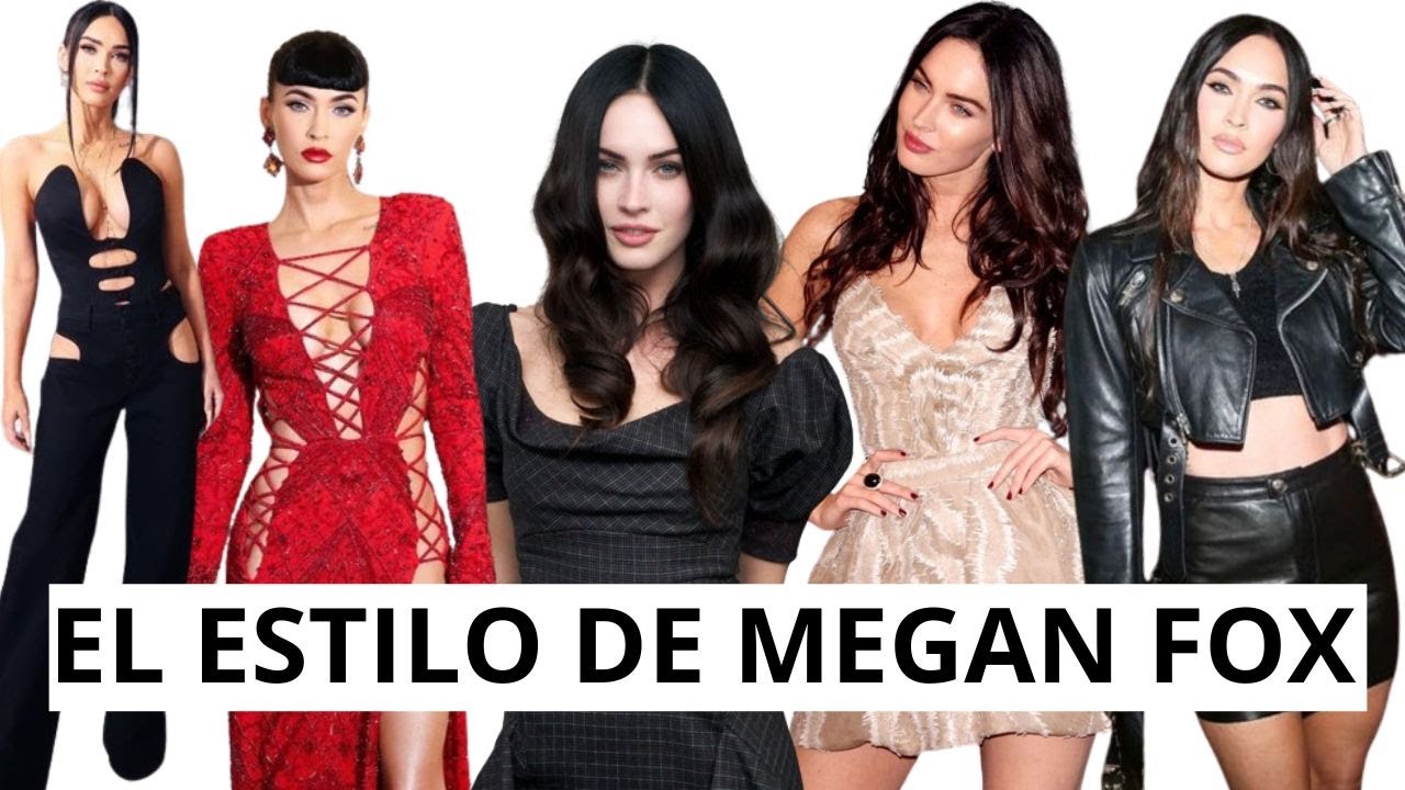 SECRETOS DE ESTILO Y BELLEZA DE MEGAN FOX. COMO CONSEGUIR EL ESTILO DE MEGAN FOX. COMO SE VISTE FOX