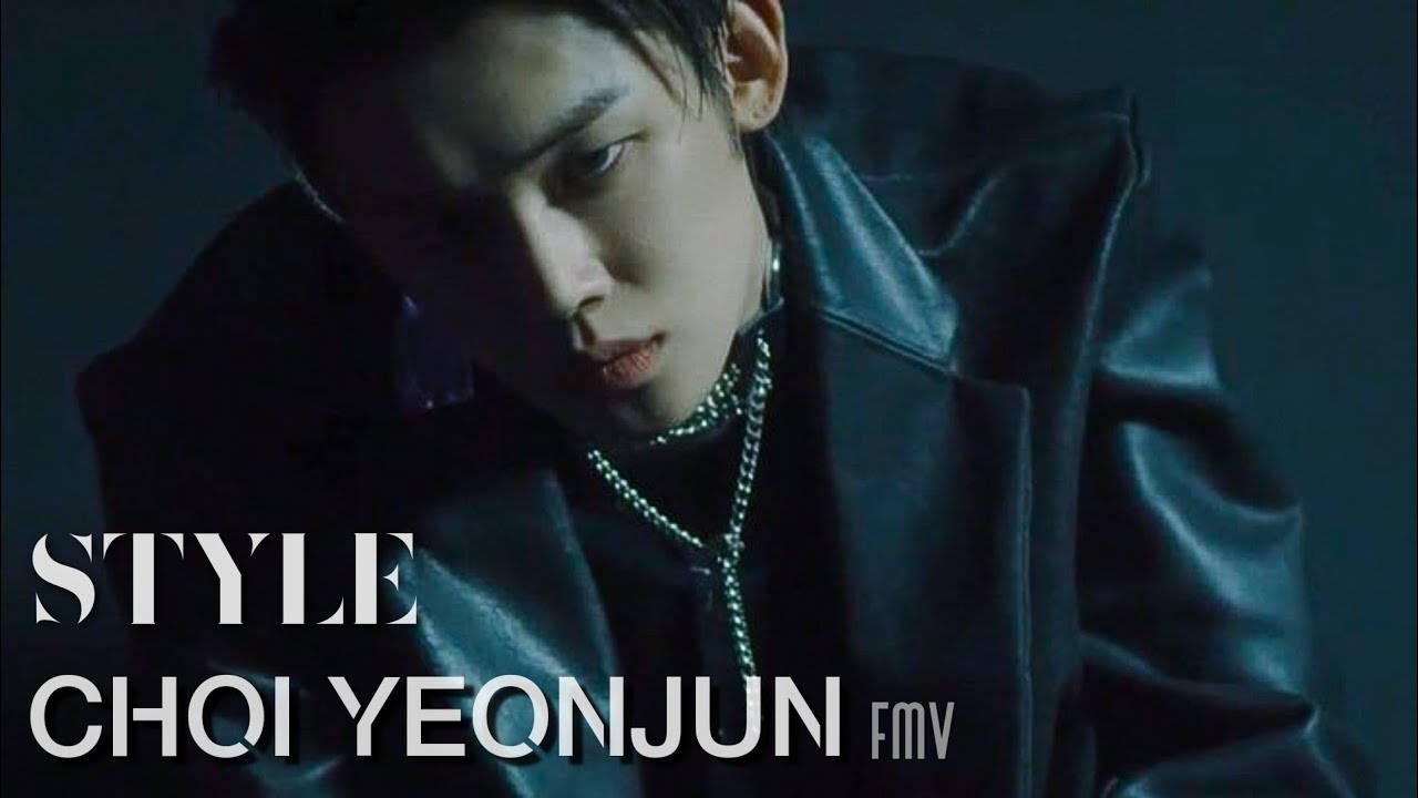 Style | TXT Choi Yeonjun FMV