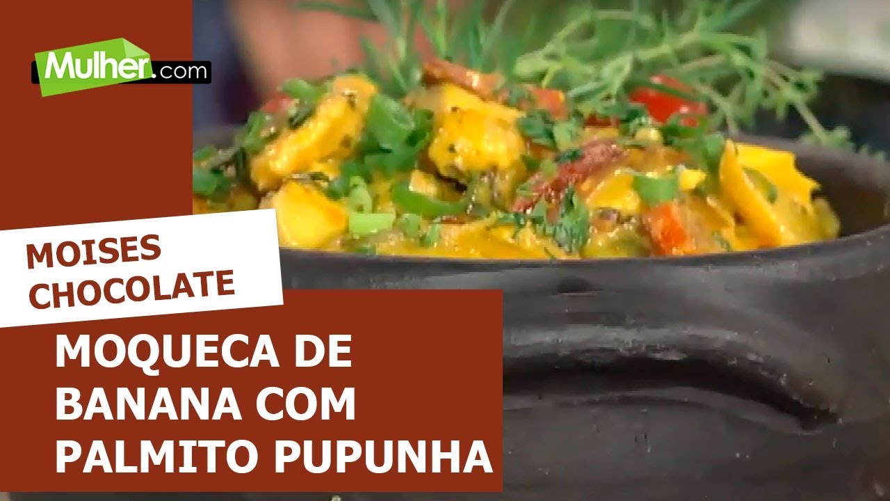 Moqueca de banana com palmito pupunha – Moises Chocolate – 09/07/2018