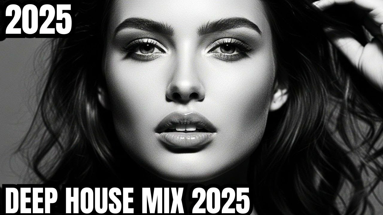 DEEP HOUSE MIX 2025 - EMOTIONAL VIBES [2025] – DEEP HOUSE, VOCAL HOUSE, NU DISCO & CHILLOUT MIX