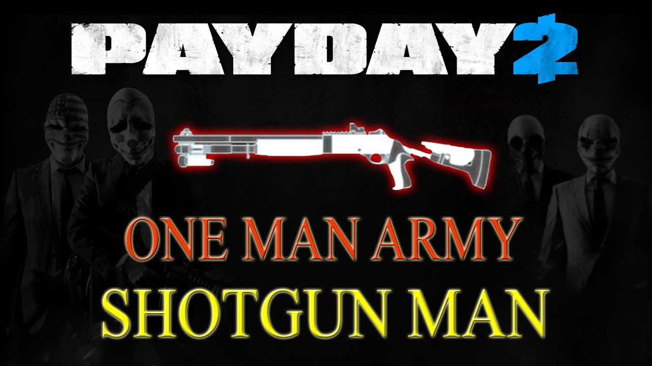 Payday 2 - Deathsentence One Man Army Shotgun Man