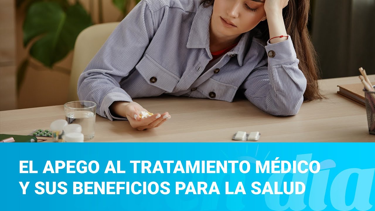 El apego al tratamiento médico y sus beneficios para la salud