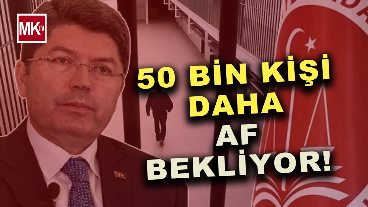 50 BİN KİŞİYE DAHA AF MÜJDESİ Mİ? Yılmaz Tunç Ne Diyor?