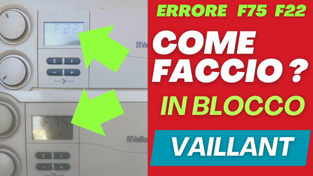 caldaia vaillant in blocco f75 f22 pressostato acqua carico la pressione la lancetta sale ma non va