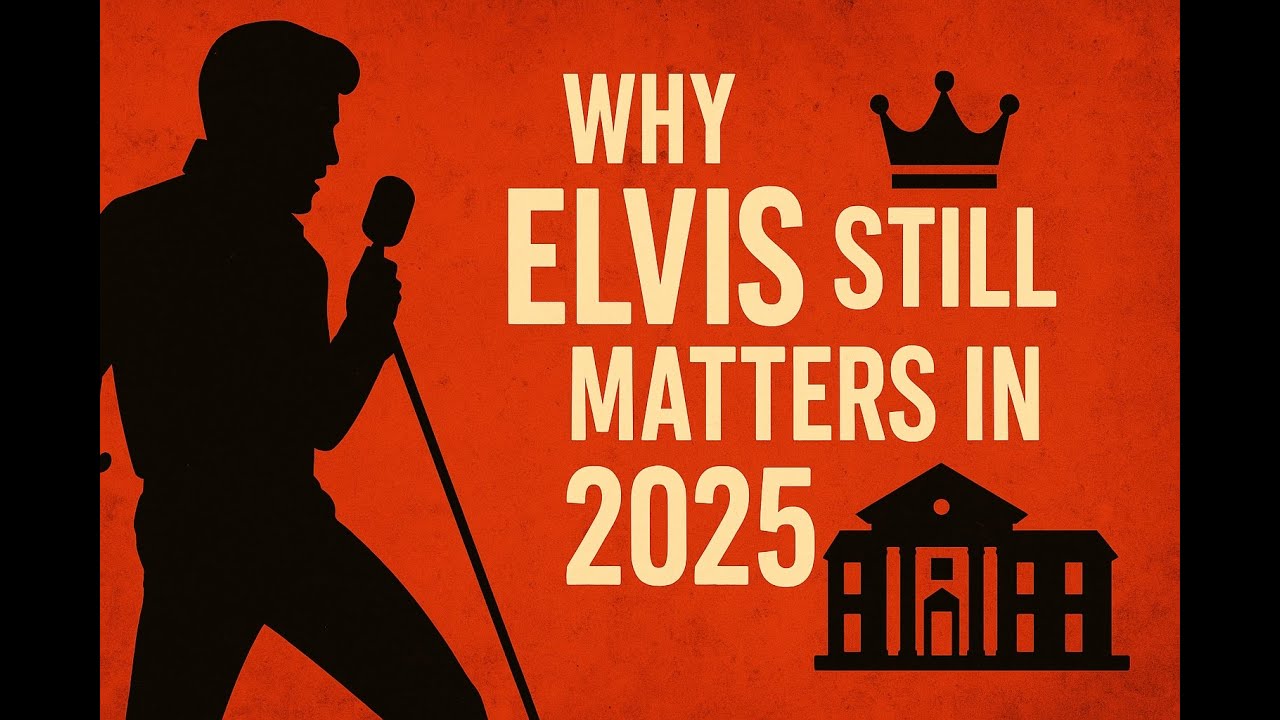 Why Elvis Presley Still Matters in 2025 | The Untold Legacy of the King