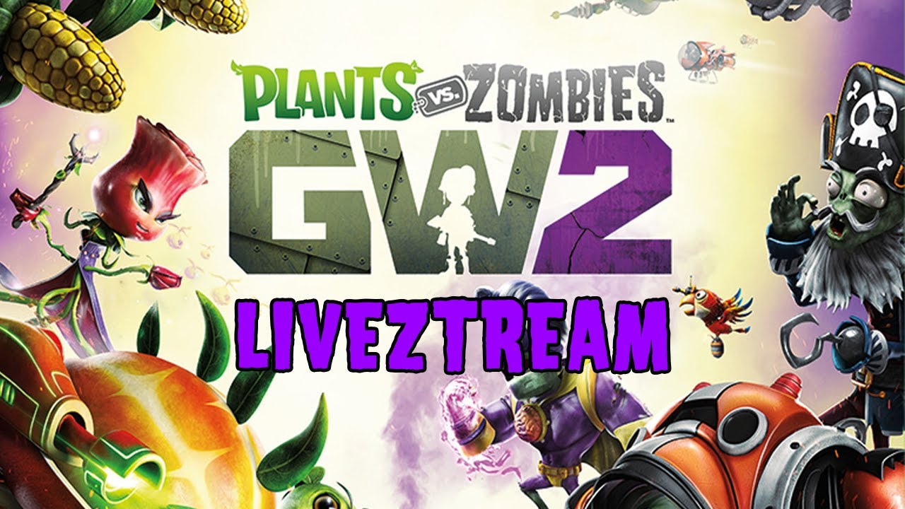 Plants vs Zombies Garden Warfare 2 | Live Stream