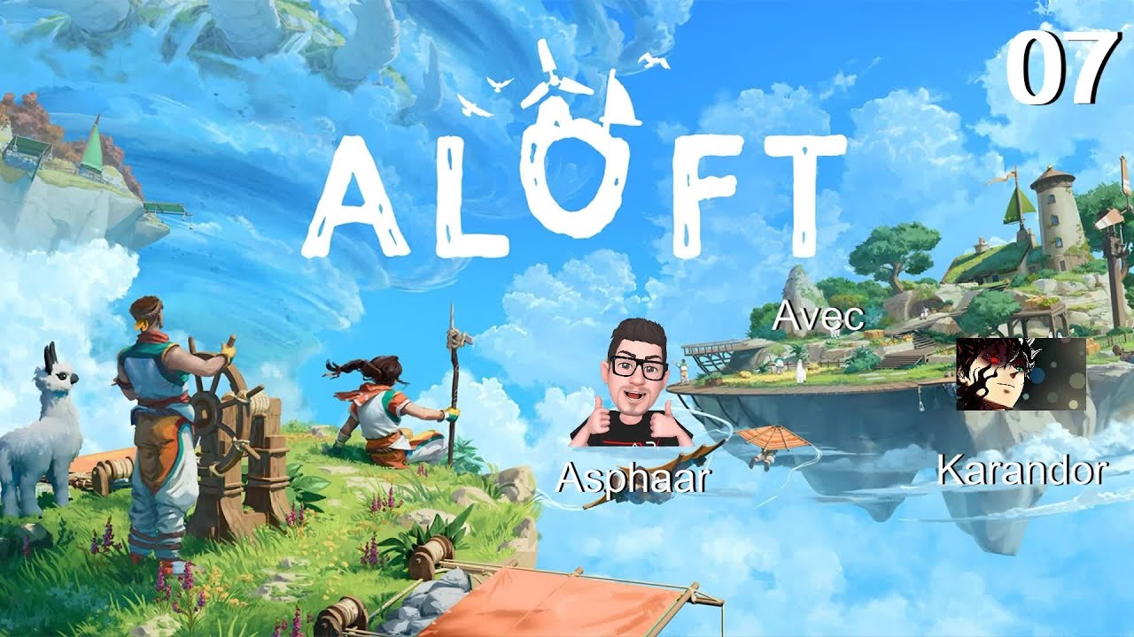 🎶Envole moi, envole moi🎶 - Aloft avec Karandor et Asphaar - Episode 7 [PC][FR][MULTI]