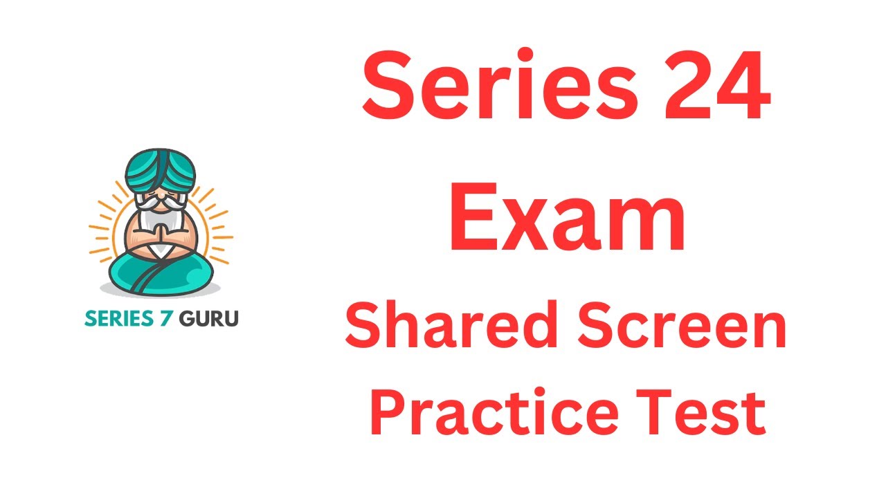 Series 24 Exam Shared Screen Explicated Practice Test - Take a Free Ride!