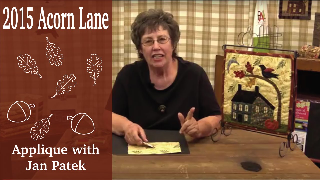 Applique with Jan Patek- 2015 Acorn Lane Mini Quilt Tutorial