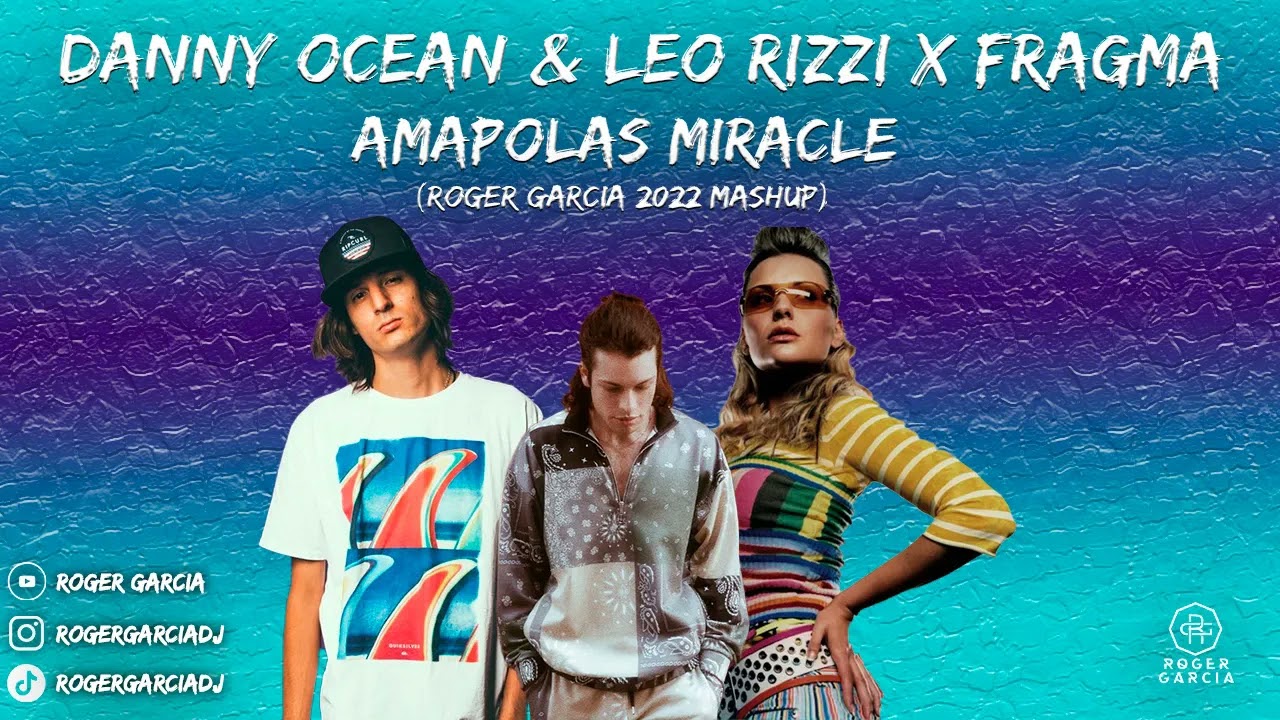 Leo Rizzi & Danny Ocean X Fragma - Amapolas Miracle (Roger Garcia 2022 Remix)