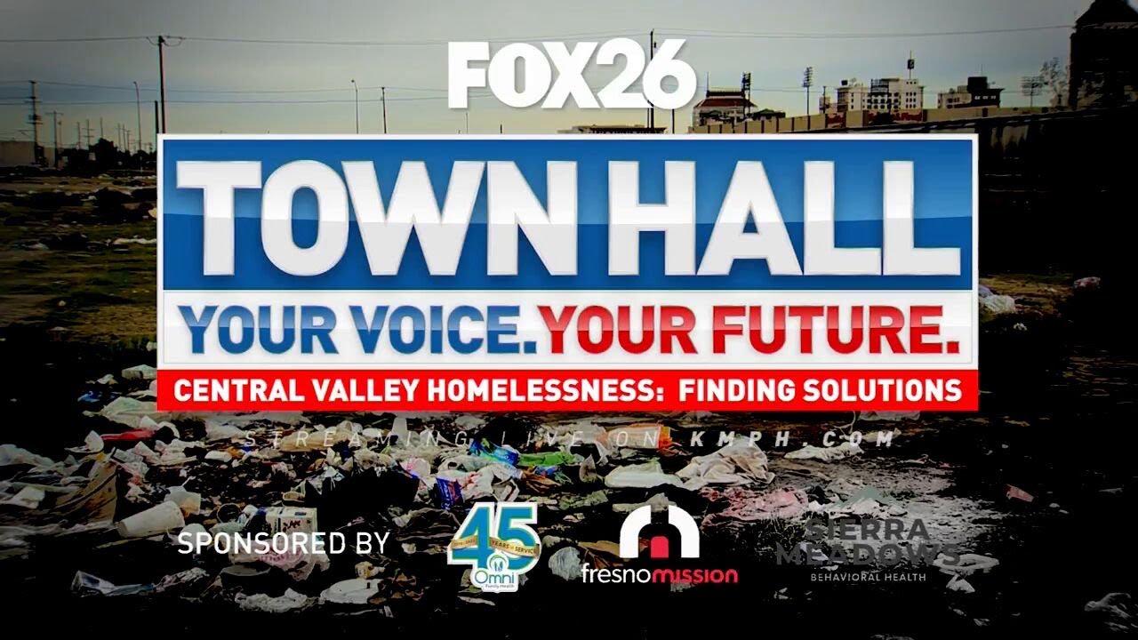 FOX26 Town Hall: Central Valley Homelessness; Finding Solutions