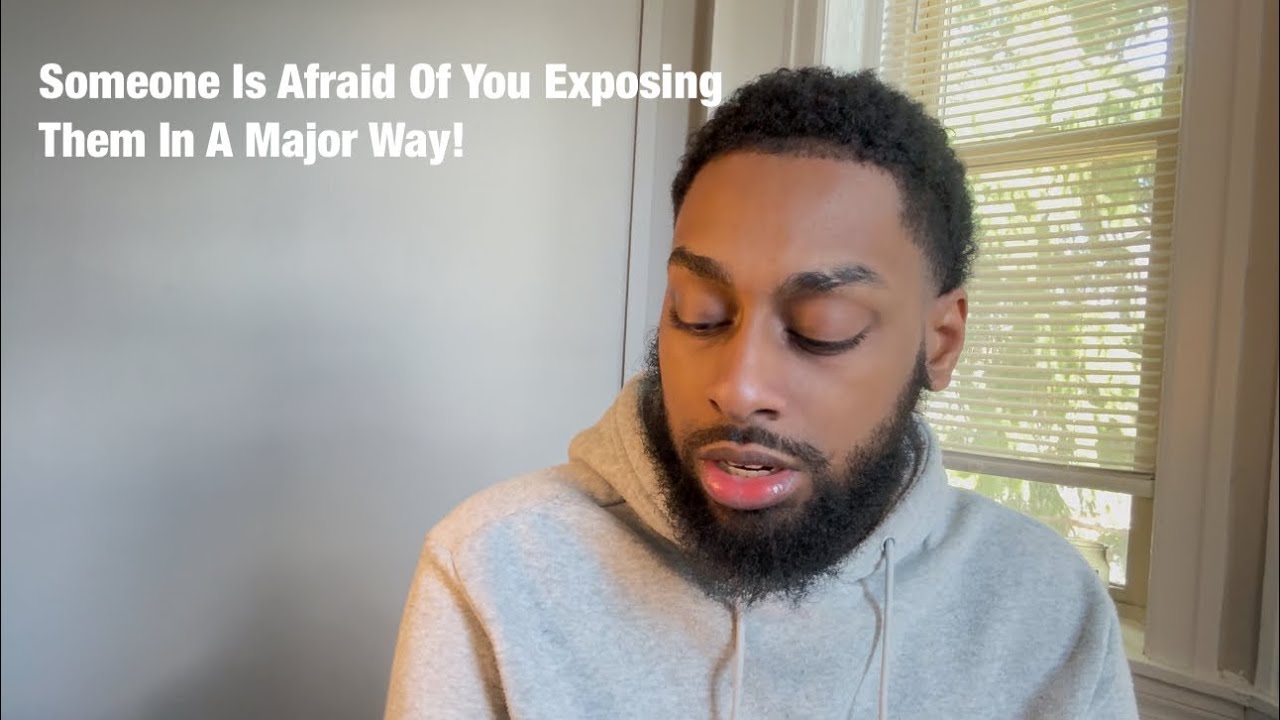 Someone Is Afraid Of You Exposing Them In A Major Way!