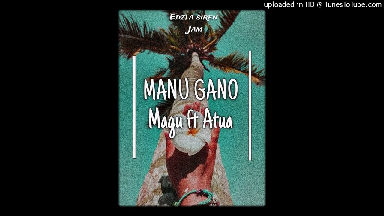 MANU GANO(Edzla Siren Jam)2026-Magu ft Atua