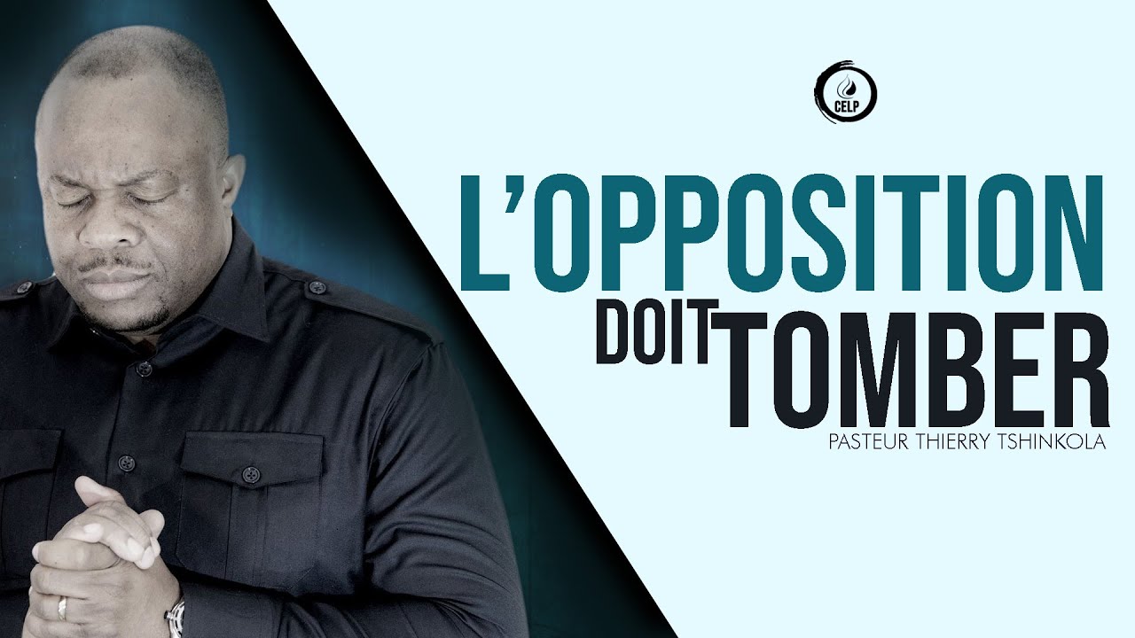 TEMPS DE PRIÈRE :: L'OPPOSITION DOIT TOMBER :: Pasteur Thierry Tshinkola