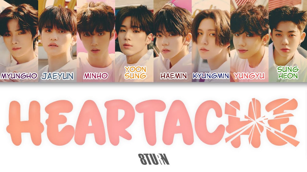 8TURN (에잇턴) - Heartache Color Coded Lyrics (han/rom/eng)