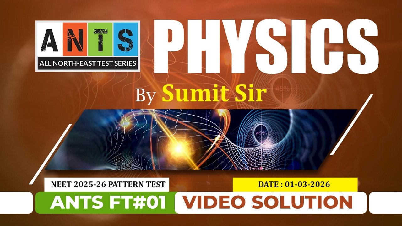 ANTS FT#01 - Physics Video Solution | NEET Pattern Test | Potential & Concept Educations