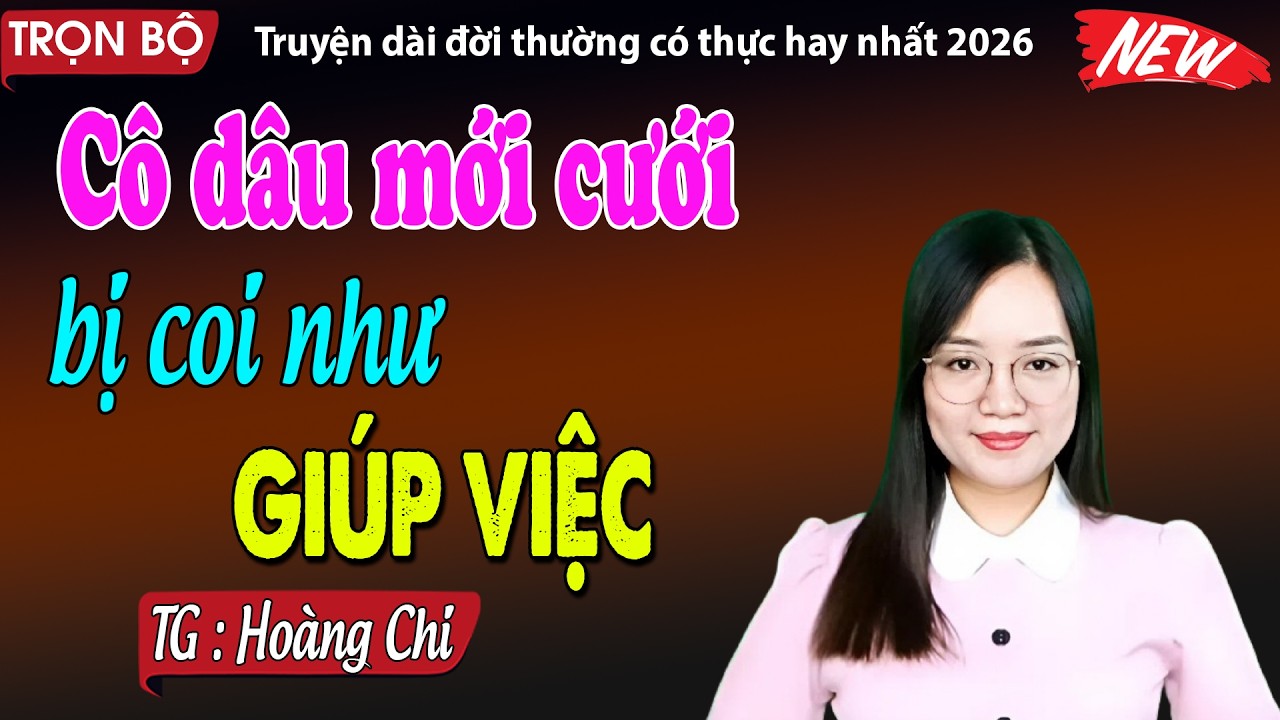 DÀNH CHO NGƯỜI MẤT NGỦ: Cô dâu mới cưới bị coi như giúp việc - đọc truyện đêm khuya