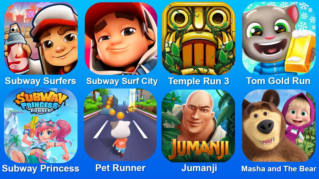Subway Surf,Subway Surf City,Temple Run 3,Tom Gold Run,Subway Princess,Pet Runner,Jumanji,Masha Run