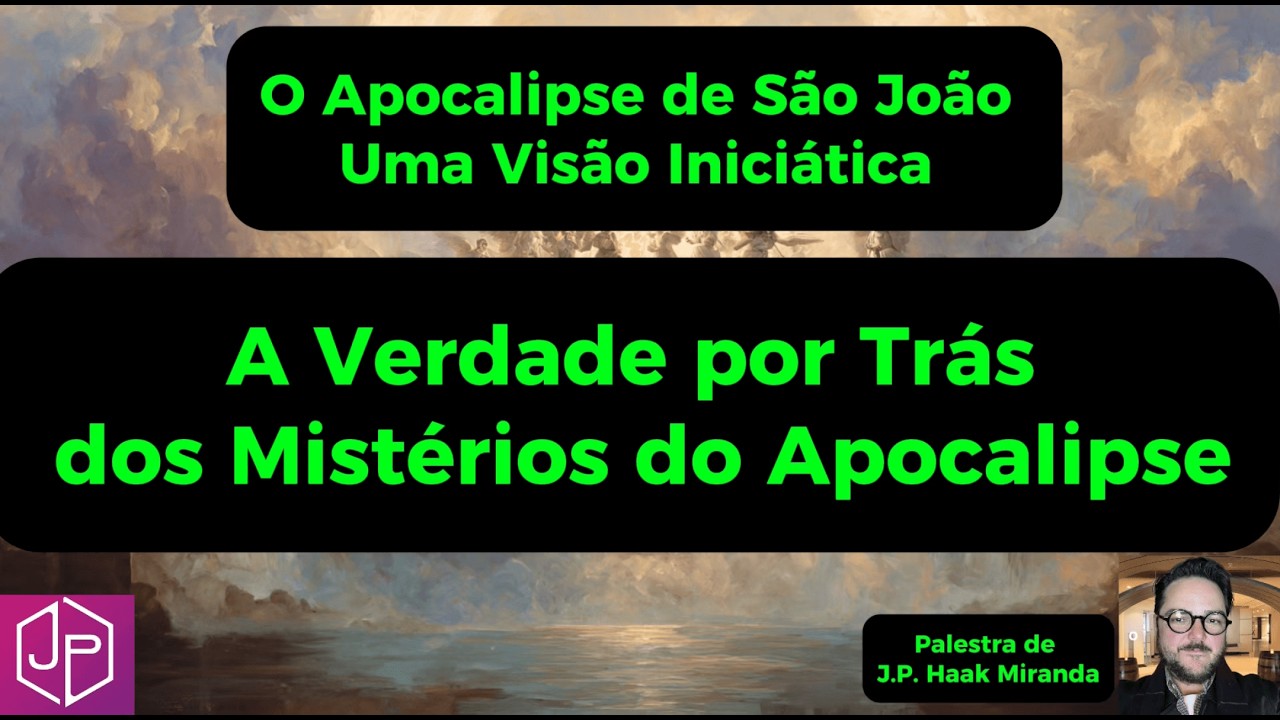 O Apocalipse de S. João - Uma Visão Iniciática - O APOCALIPSE NÃO É O FIM DO MUNDO!