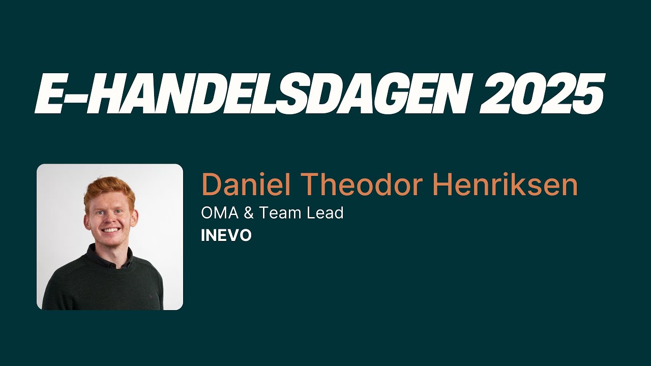E-handelsdagen 2025 - Daniel Theodor Henriksen, INEVO