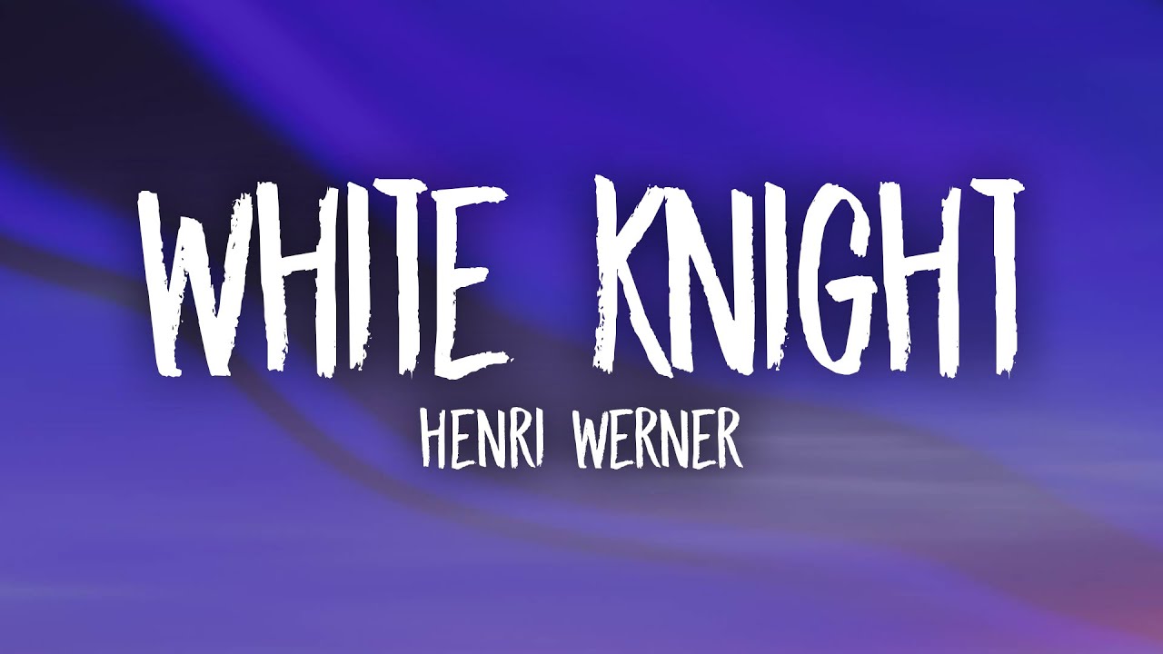 Henri Werner - White Knight (Lyrics)