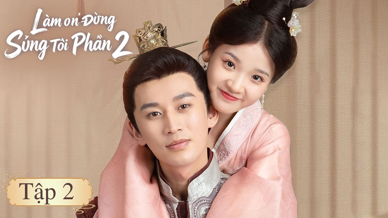 VIETSUB | Làm Ơn Đừng Sủng Tôi Phần 2 | Tập 2 | Trương Miểu Di, Kim Hiền Chính | Ổ Mọt Phim