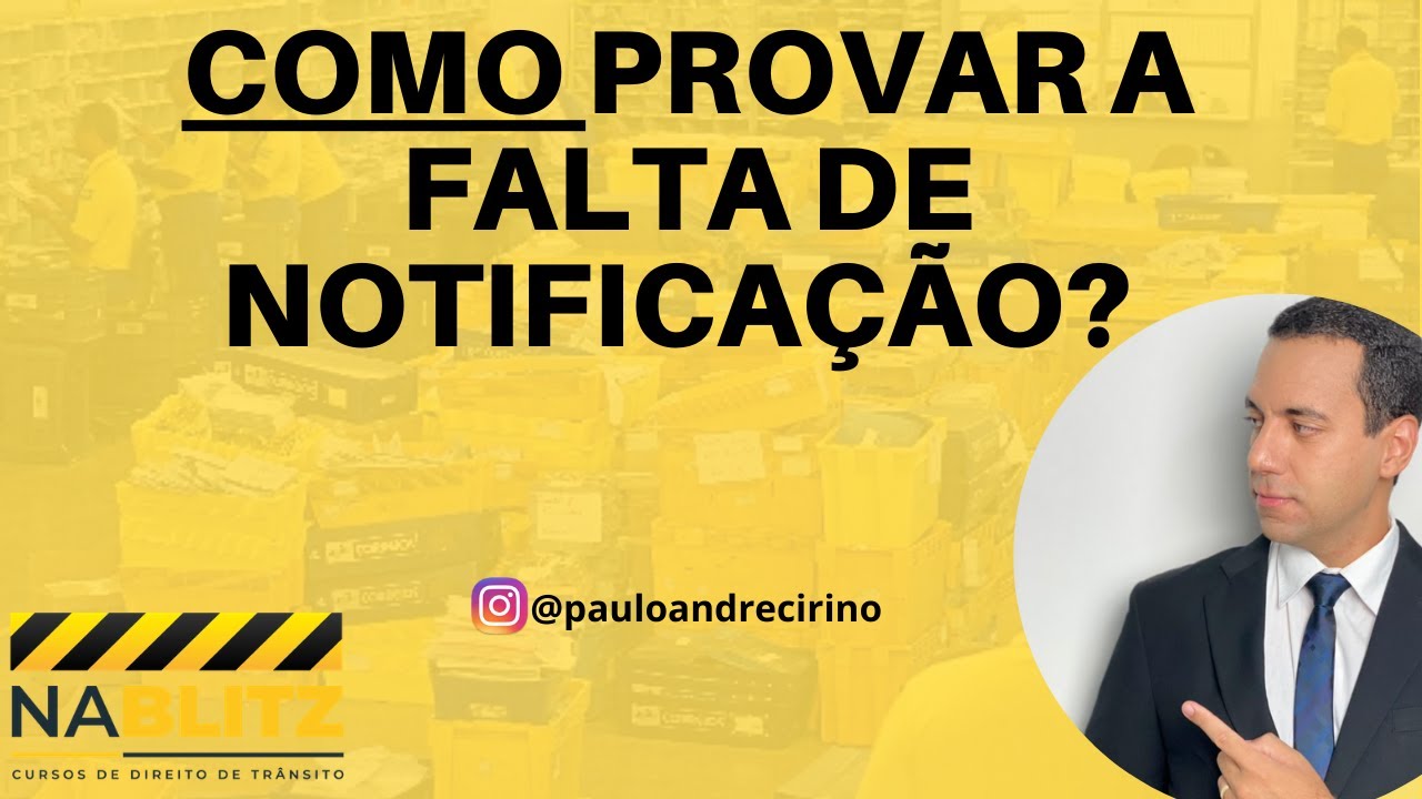 🤷‍♂️ COMO EU PROVO QUE O MEU CLIENTE NÃO FOI NOTIFICADO? Direito de Trânsito - Paulo André Cirino