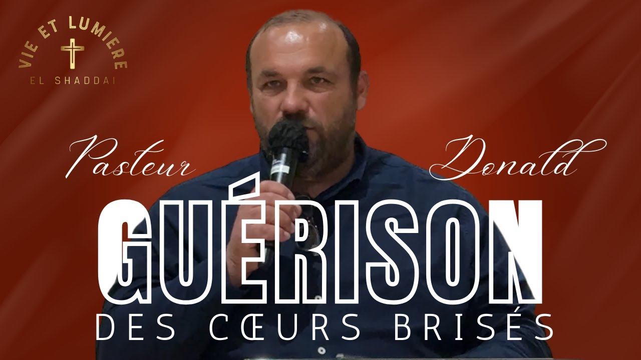 Guérison des Cœurs Brisés : Prédication Pasteur Donald à Aubenas Vie et Lumière