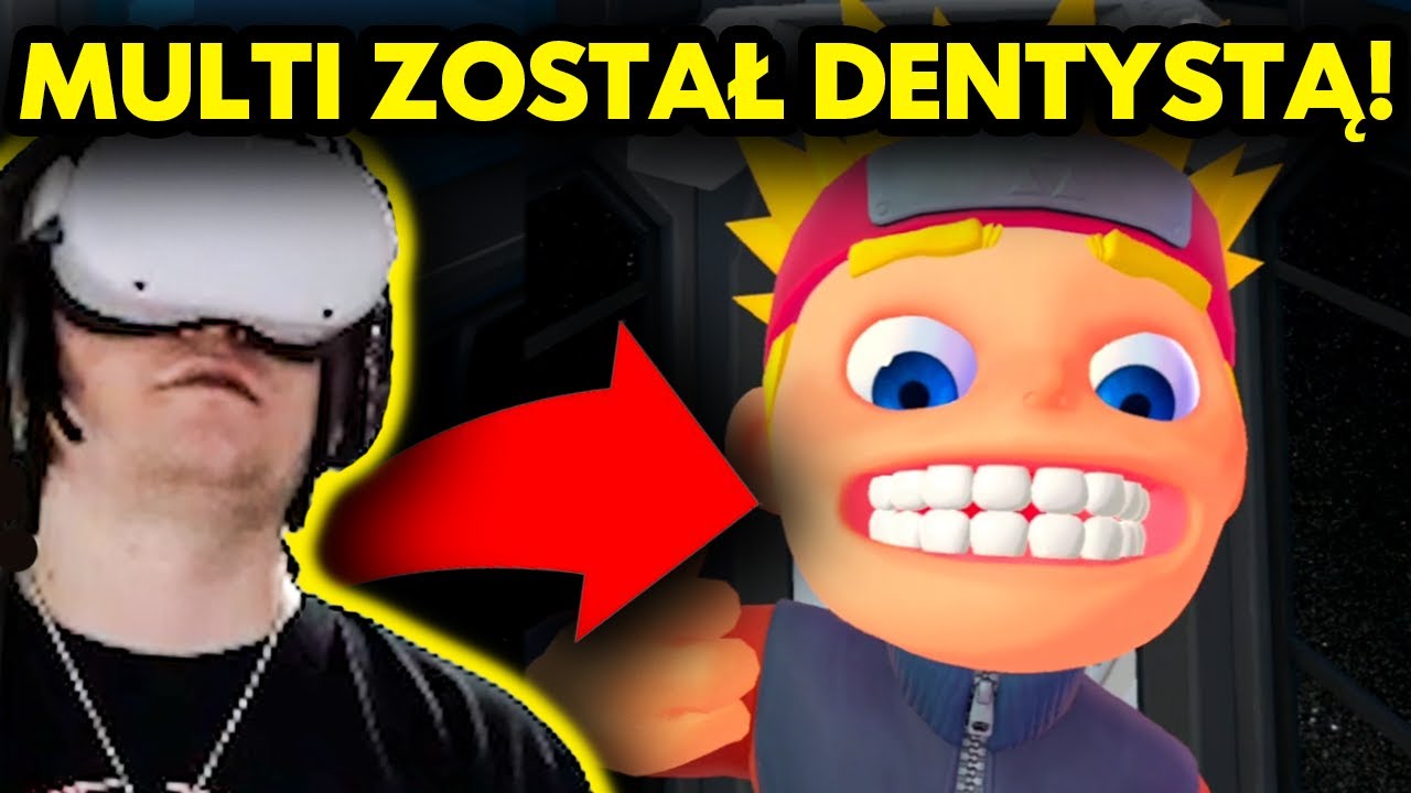 MULTI ZOSTAŁ DENTYSTĄ! *ale to vr*