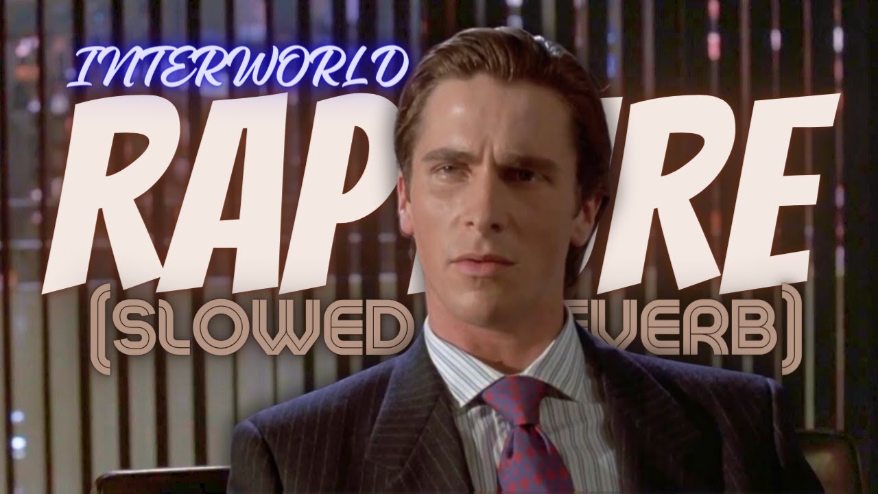 Interworld - Rapture (Slowed  + Reverbed)